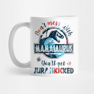 Don't mess with Mamasaurus, you get Jurasskikcked Mug